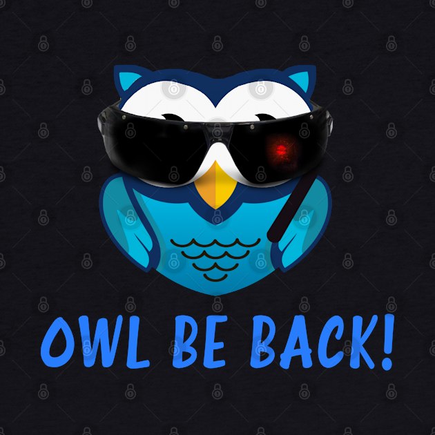 Owl Be Back Funny Owl Graphic by tropicalteesshop
